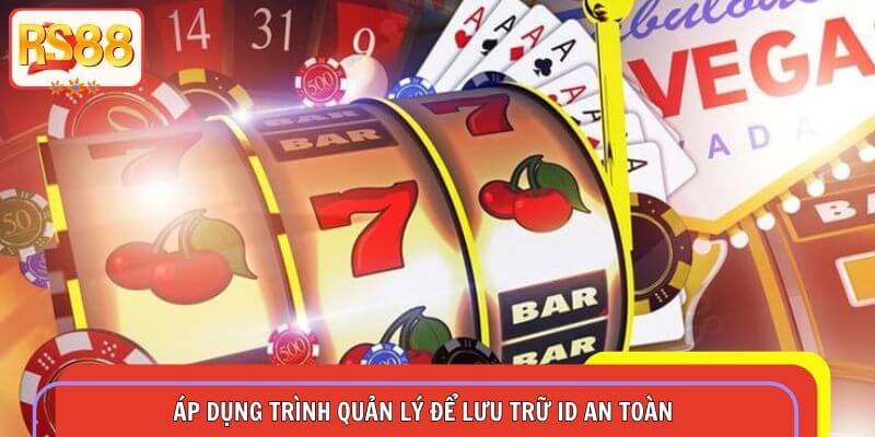 Áp dụng trình quản lý để lưu trữ ID an toàn