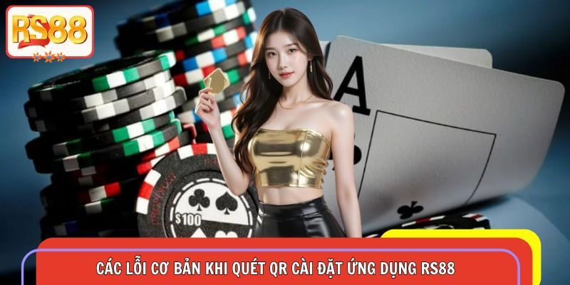 Các lỗi cơ bản khi quét QR cài đặt ứng dụng RS88