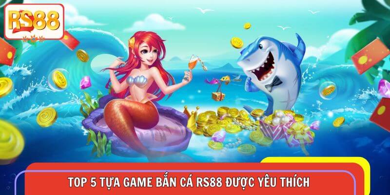 Điểm danh top game săn cá đại dương tuyệt đỉnh của nền tảng RS88