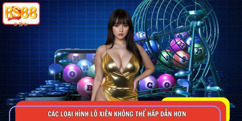 Khám phá các loại hình lô xiên không thể hấp dẫn hơn