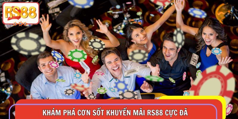 Khám phá cơn sốt khuyến mãi RS88 cực đã