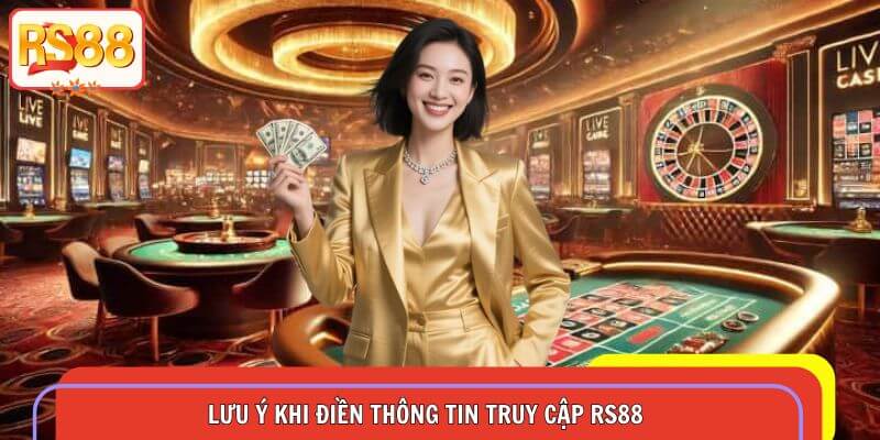 Nắm rõ lưu ý khi điền thông tin truy cập RS88