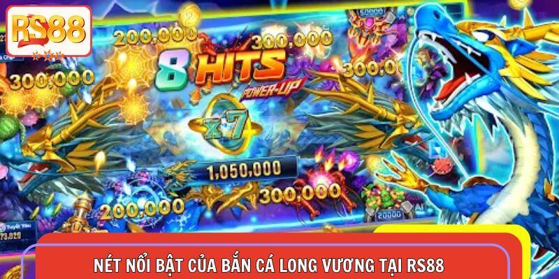 Nét nổi bật của bắn cá Long Vương tại RS88 thu hút người chơi