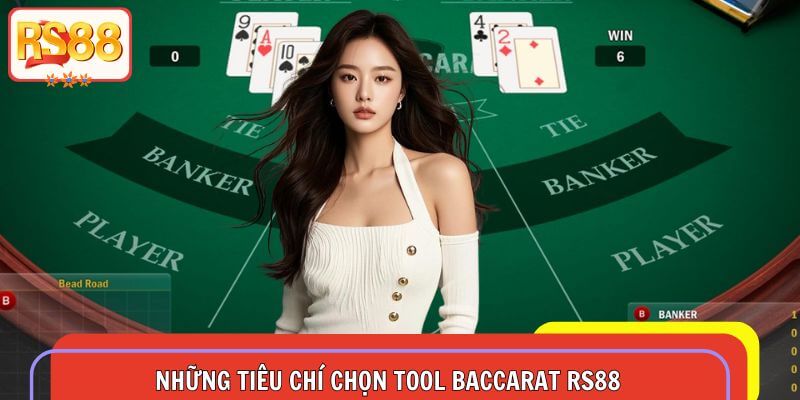 Những tiêu chí cần quan tâm nhất trong quá trình chọn tool baccarat