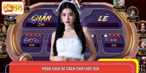 RS88 Chia Sẻ Cách Chơi Xóc Đĩa Luôn Thắng Cho Tân Thủ
