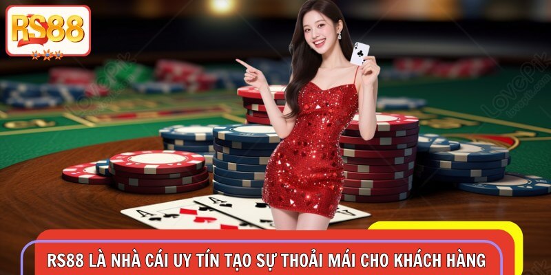 RS88 là nhà cái uy tín tạo sự thoải mái cho khách hàng