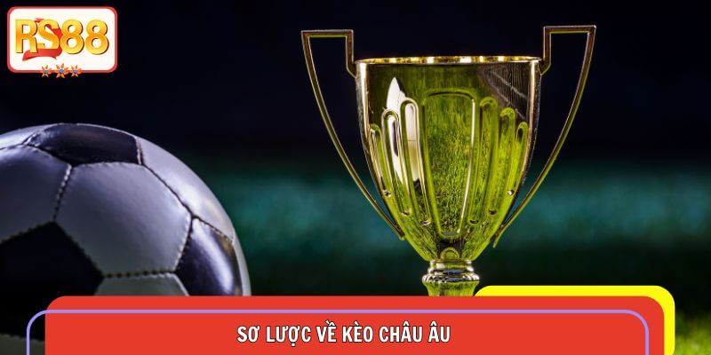 Sơ lược về kèo châu Âu