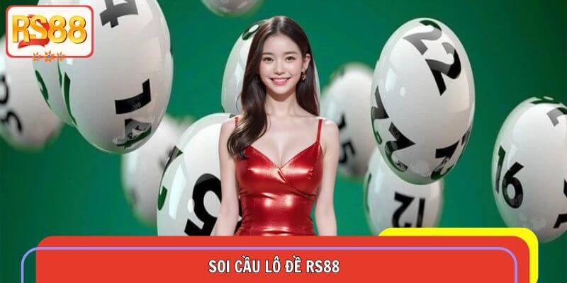 Soi Cầu Lô Đề RS88 Hôm Nay – Dự Đoán Chuẩn Xác 100%