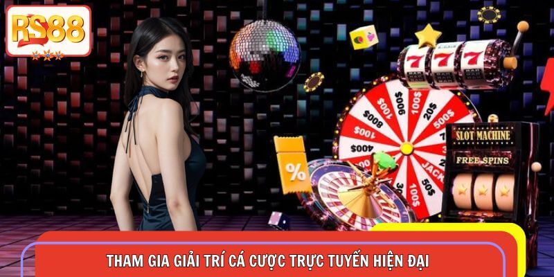 Tham gia giải trí cá cược trực tuyến hiện đại và tối ưu hóa