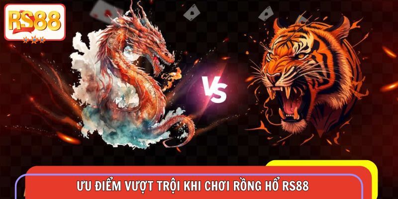 Ưu điểm đỉnh cao của game rồng hổ RS88 thu hút hội viên