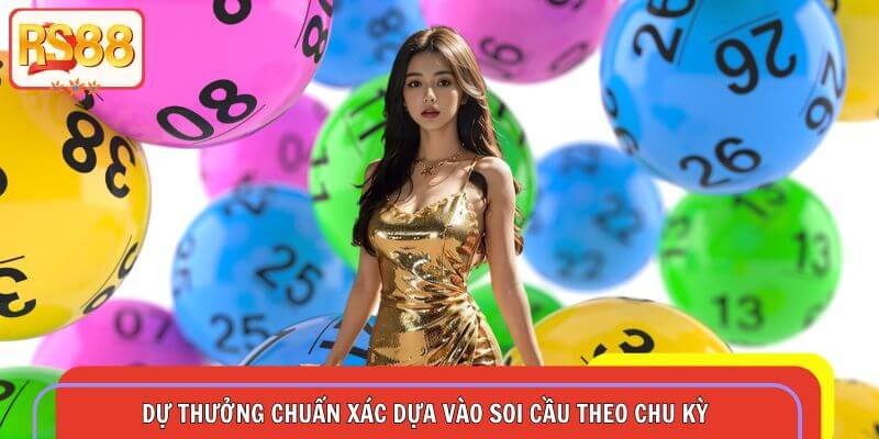 Dự thưởng chuẩn xác dựa vào soi cầu theo chu kỳ