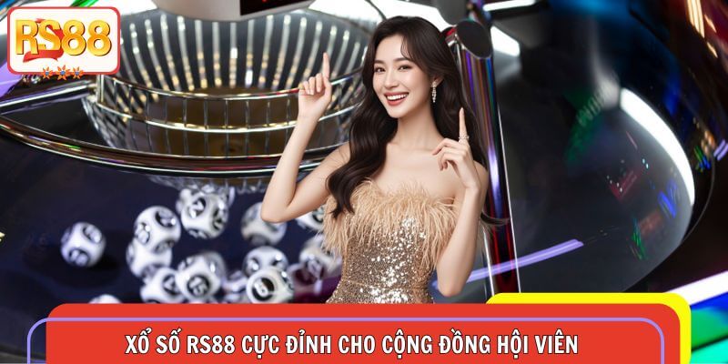 Xổ số RS88 cực đỉnh cho cộng đồng hội viên