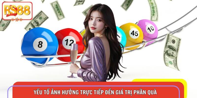 Yếu tố ảnh hưởng trực tiếp đến giá trị phần quà
