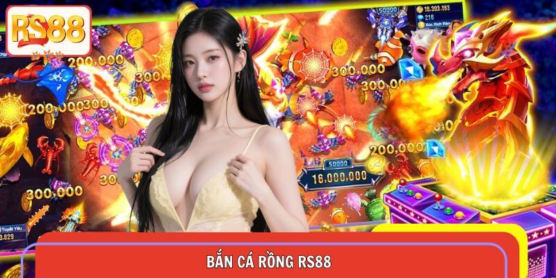 Bắn Cá Rồng RS88 – Chia Sẻ Bí Quyết Săn Thưởng Bùng Nổ
