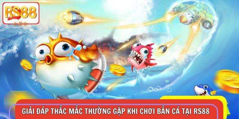 Giải đáp chi tiết những câu hỏi về bắn cá của RS88