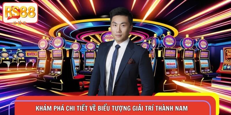 Khám phá chi tiết về biểu tượng giải trí Thành Nam