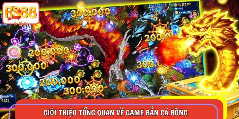 Thông tin khái quát về siêu phẩm giải trí bắn cá rồng